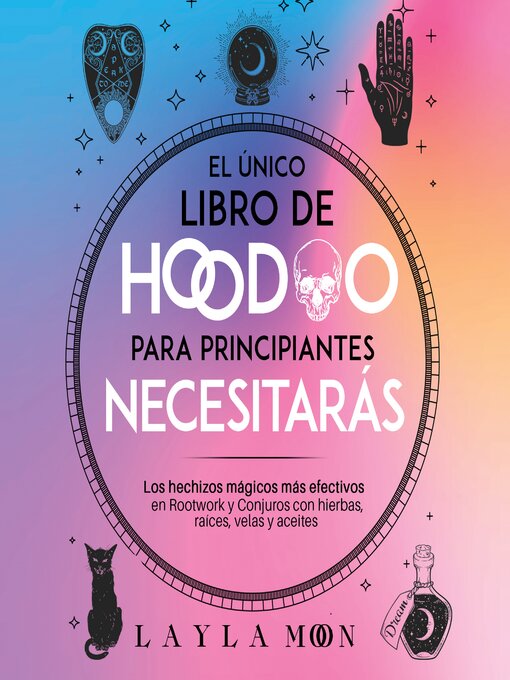 Title details for El único libro de Hoodoo para  principiantes que necesitarás by Layla Moon - Available